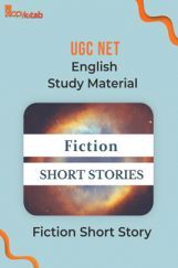 UGC NET English Study Material Fiction Short Story UGC NET English Study Material Fiction Short Story